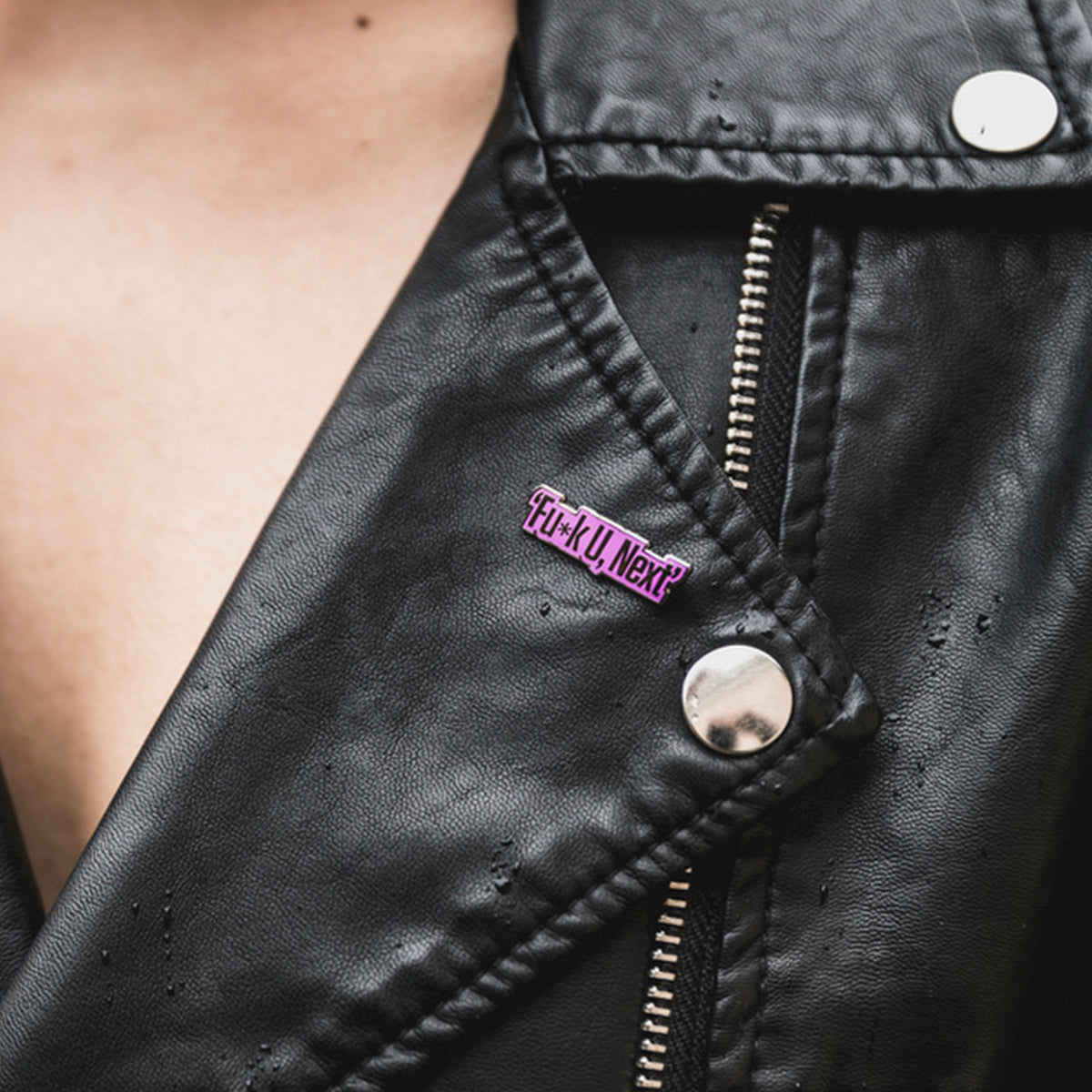 Fu*k U, Next Pin