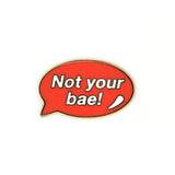 Not Your Bae Pin
