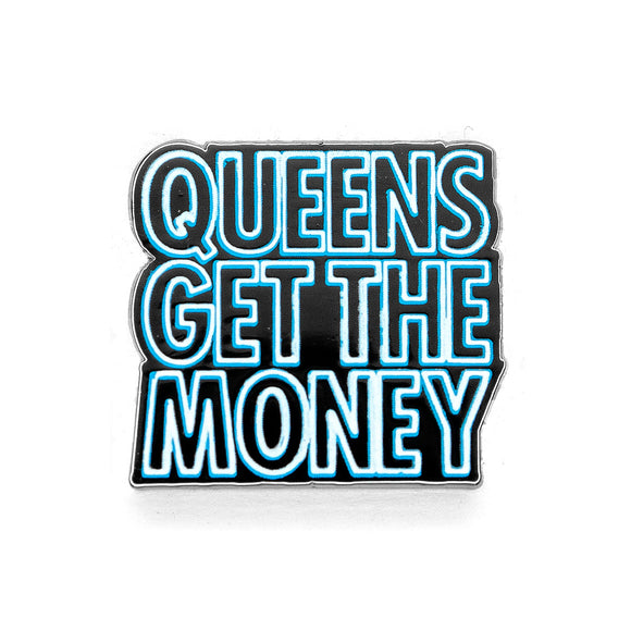 Queens Get The Money Pin