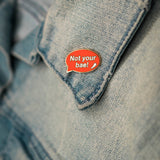 Not Your Bae Pin